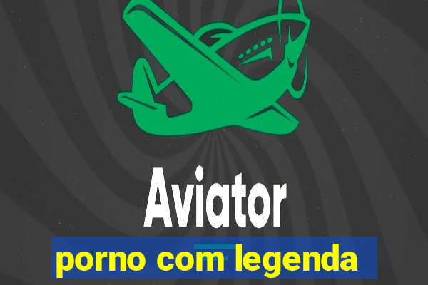 porno com legenda